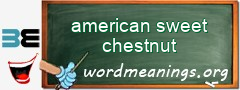 WordMeaning blackboard for american sweet chestnut